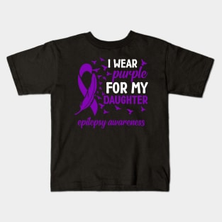 Epilepsy Awareness I Wear Purple For My Daughter Kids T-Shirt